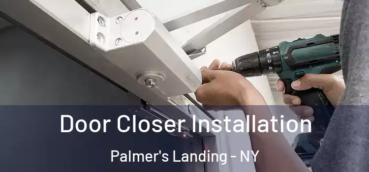 Door Closer Installation Palmer's Landing - NY