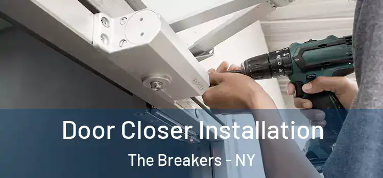  Door Closer Installation The Breakers - NY