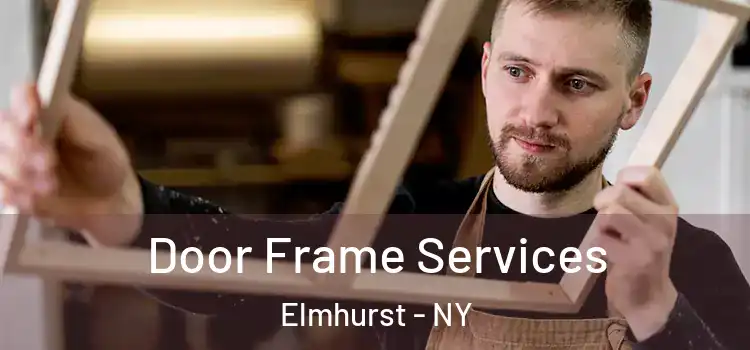  Door Frame Services Elmhurst - NY