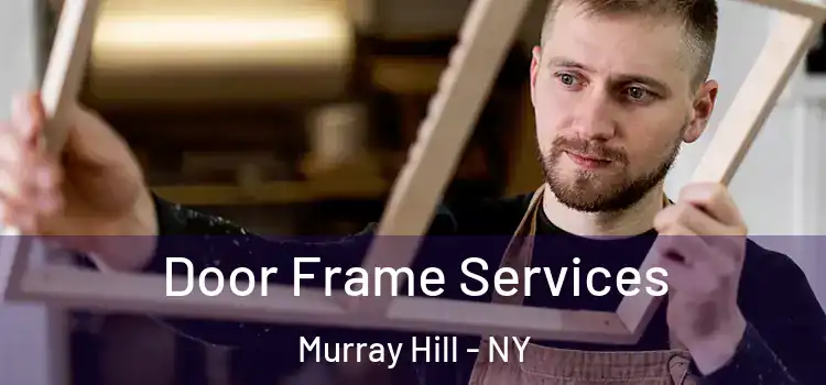 Door Frame Services Murray Hill - NY
