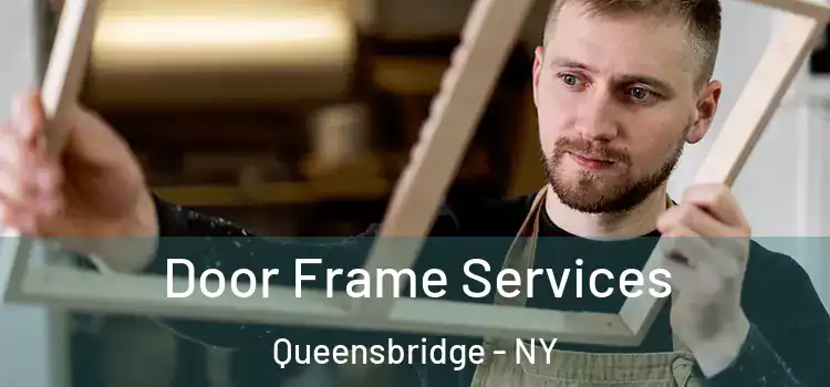 Door Frame Services Queensbridge - NY