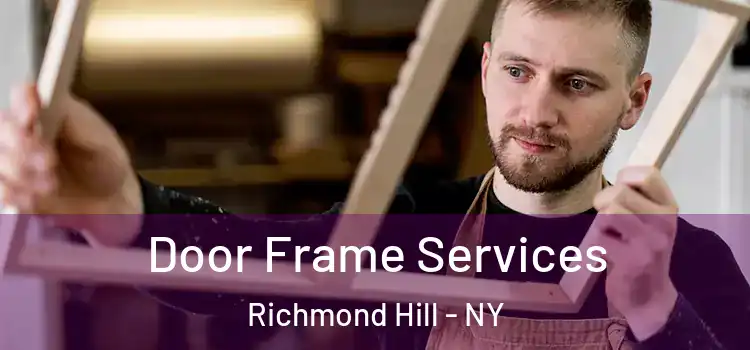 Door Frame Services Richmond Hill - NY