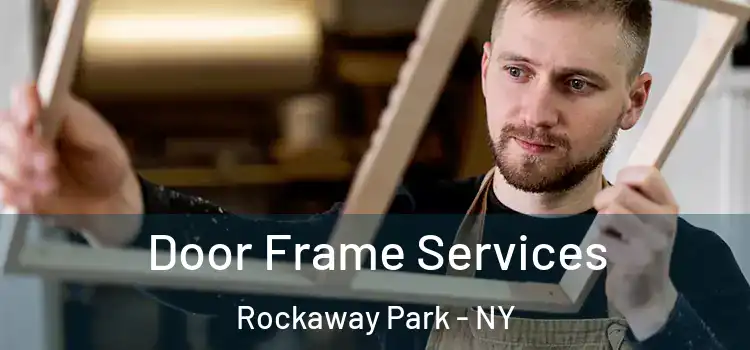 Door Frame Services Rockaway Park - NY