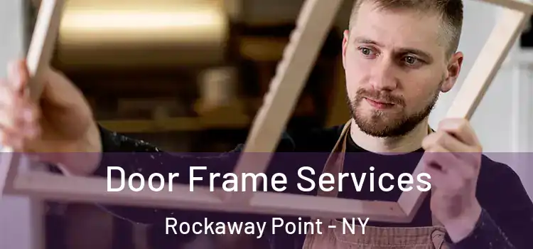 Door Frame Services Rockaway Point - NY