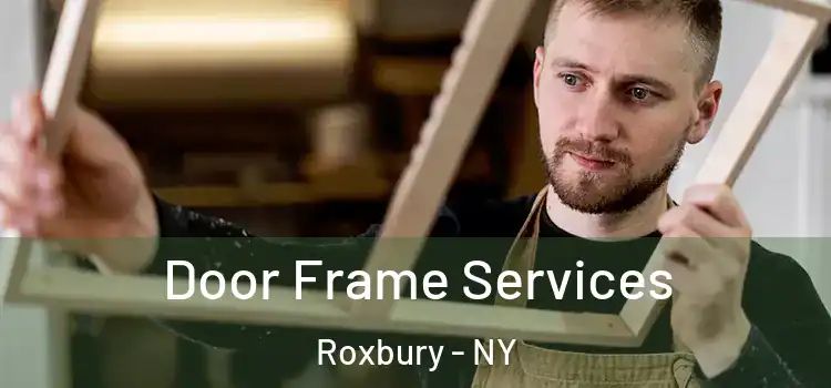  Door Frame Services Roxbury - NY