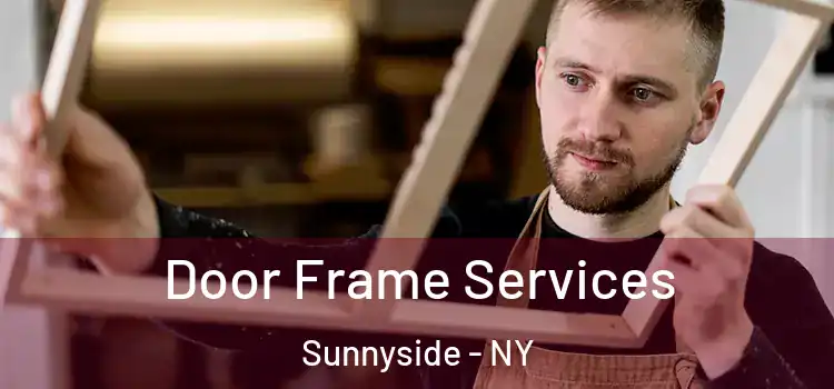 Door Frame Services Sunnyside - NY