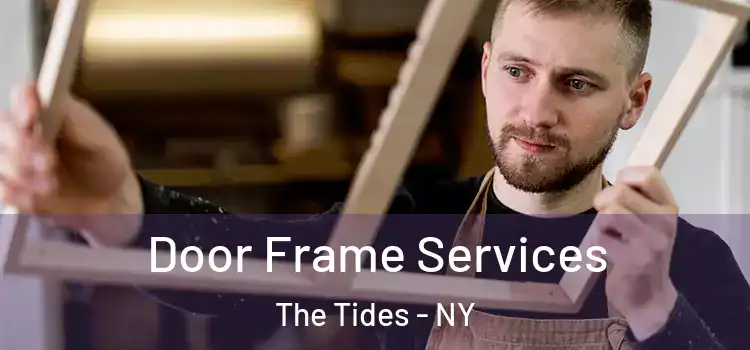 Door Frame Services The Tides - NY