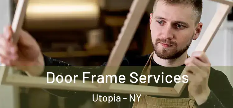 Door Frame Services Utopia - NY