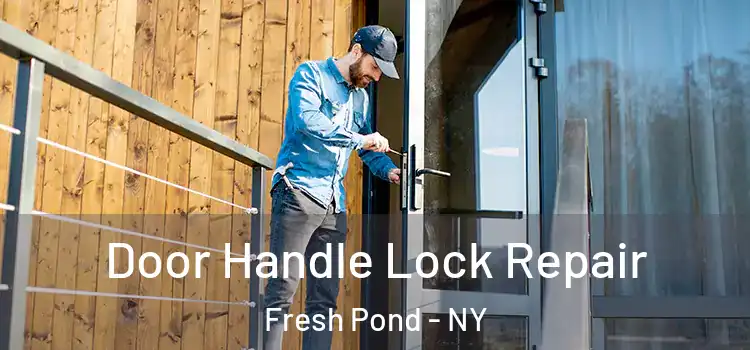 Door Handle Lock Repair Fresh Pond - NY