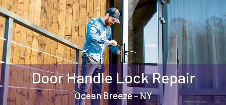 Door Handle Lock Repair Ocean Breeze - NY