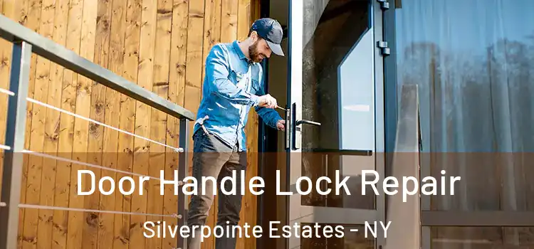 Door Handle Lock Repair Silverpointe Estates - NY