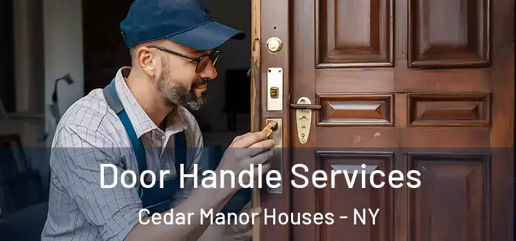 Door Handle Services Cedar Manor Houses - NY