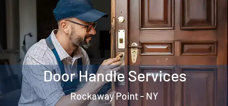 Door Handle Services Rockaway Point - NY