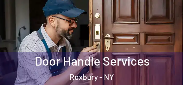Door Handle Services Roxbury - NY
