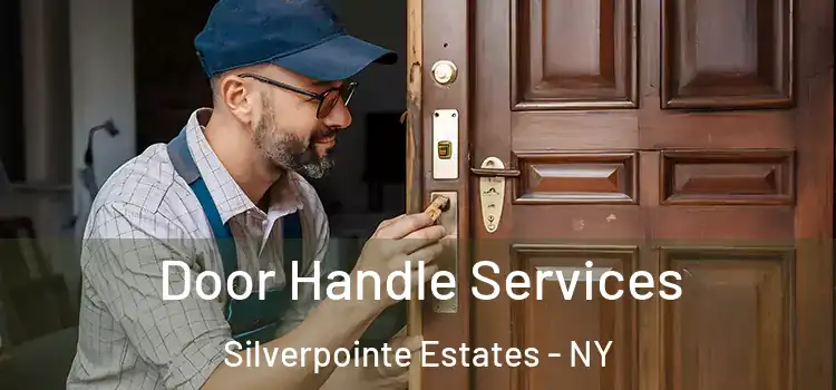 Door Handle Services Silverpointe Estates - NY