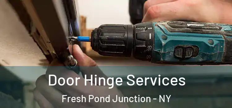 Door Hinge Services Fresh Pond Junction - NY