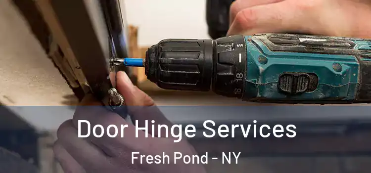 Door Hinge Services Fresh Pond - NY