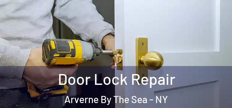 Door Lock Repair Arverne By The Sea - NY