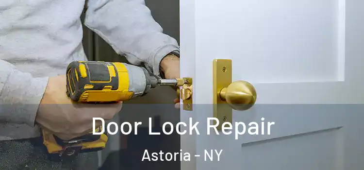 Door Lock Repair Astoria - NY