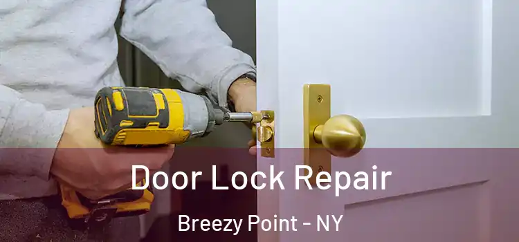 Door Lock Repair Breezy Point - NY