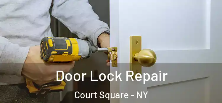 Door Lock Repair Court Square - NY