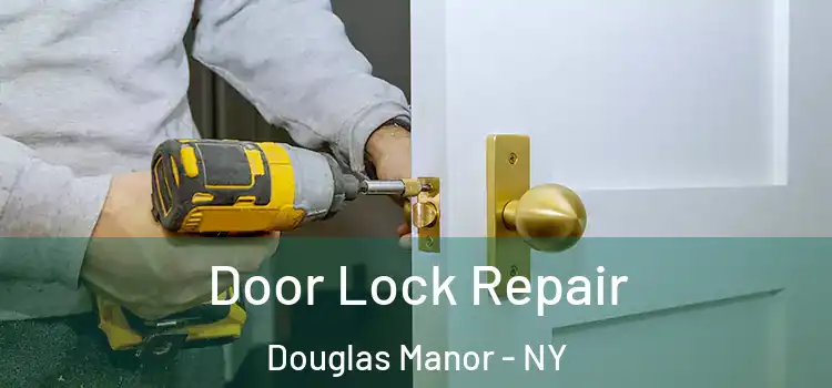 Door Lock Repair Douglas Manor - NY