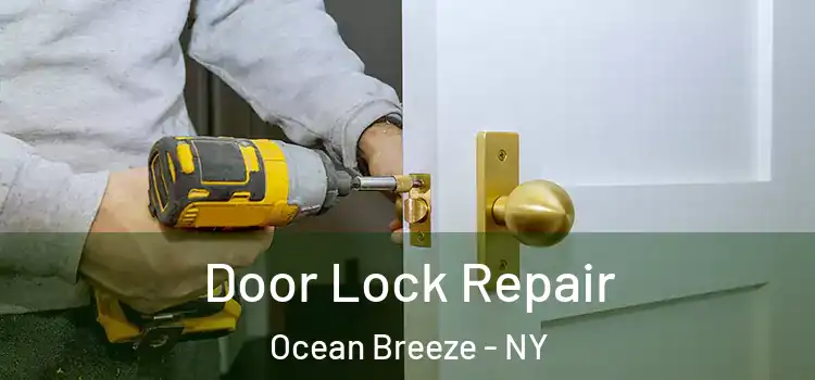 Door Lock Repair Ocean Breeze - NY