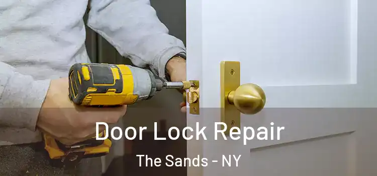 Door Lock Repair The Sands - NY