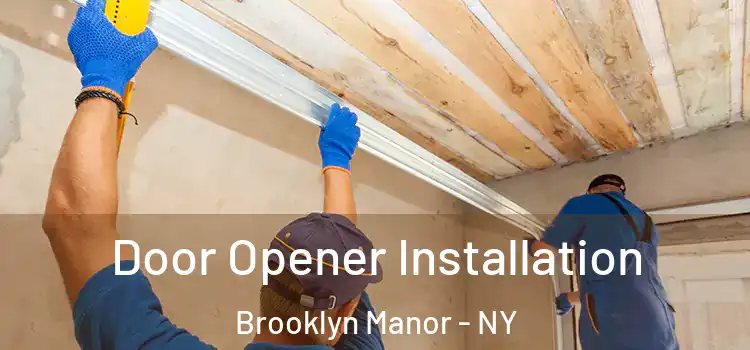 Door Opener Installation Brooklyn Manor - NY