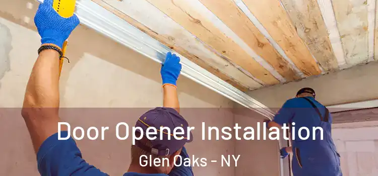 Door Opener Installation Glen Oaks - NY