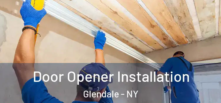  Door Opener Installation Glendale - NY