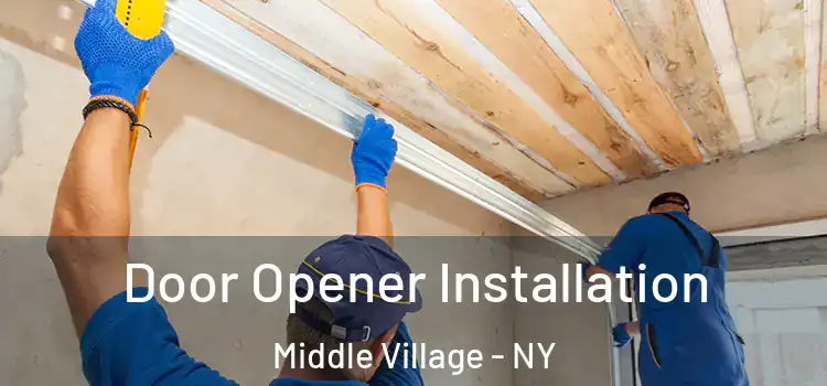 Door Opener Installation Middle Village - NY