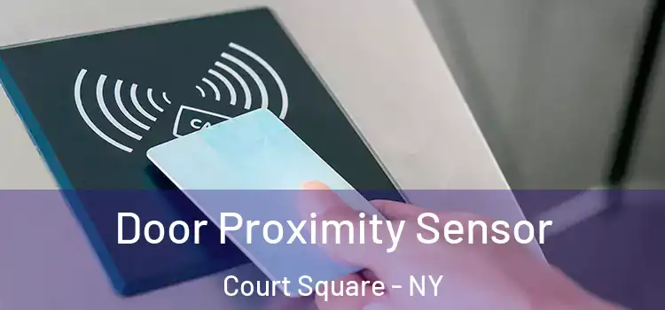 Door Proximity Sensor Court Square - NY