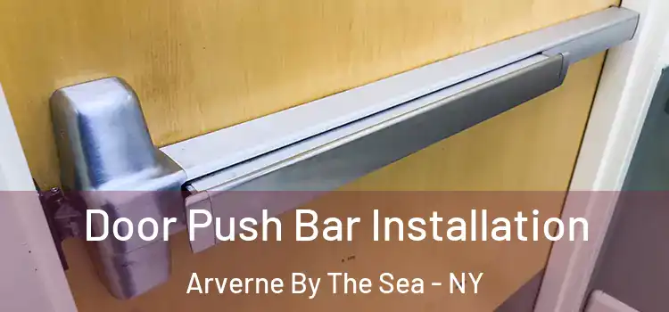 Door Push Bar Installation Arverne By The Sea - NY