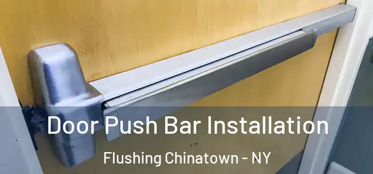 Door Push Bar Installation Flushing Chinatown - NY