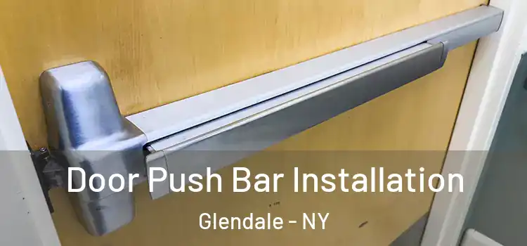 Door Push Bar Installation Glendale - NY