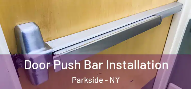 Door Push Bar Installation Parkside - NY