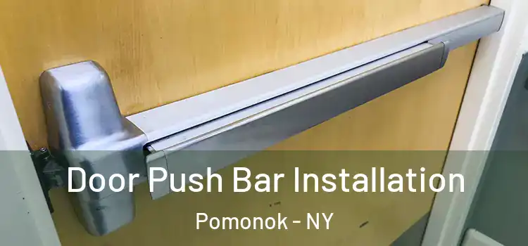Door Push Bar Installation Pomonok - NY