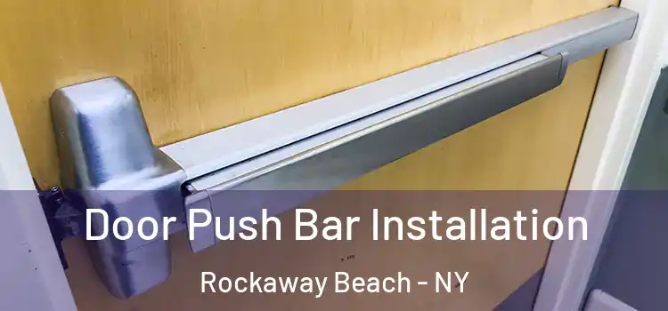 Door Push Bar Installation Rockaway Beach - NY