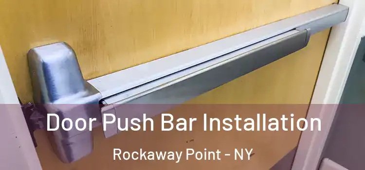Door Push Bar Installation Rockaway Point - NY