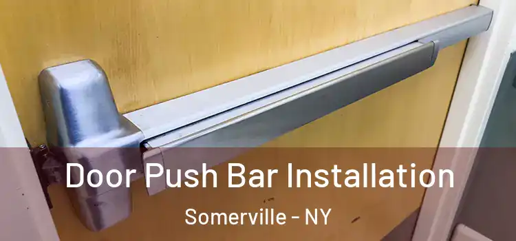 Door Push Bar Installation Somerville - NY