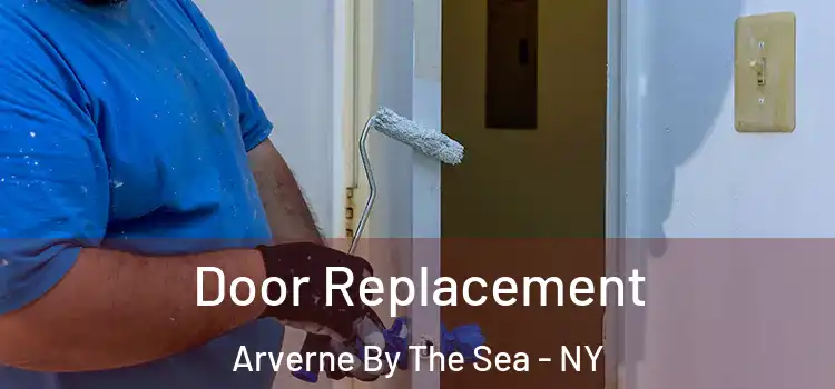Door Replacement Arverne By The Sea - NY