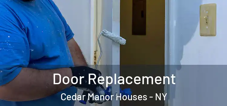 Door Replacement Cedar Manor Houses - NY