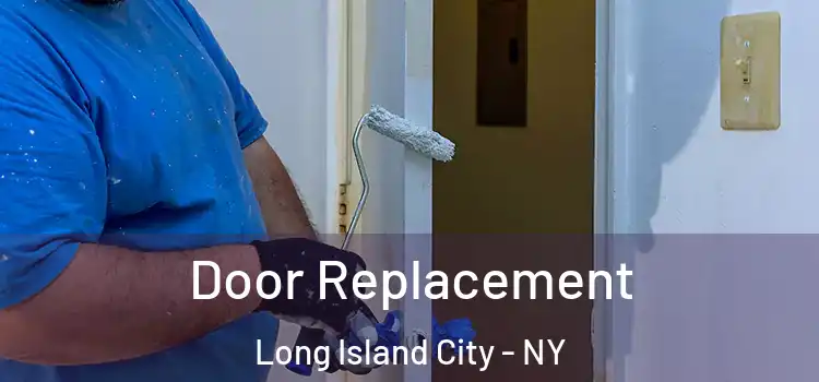 Door Replacement Long Island City - NY