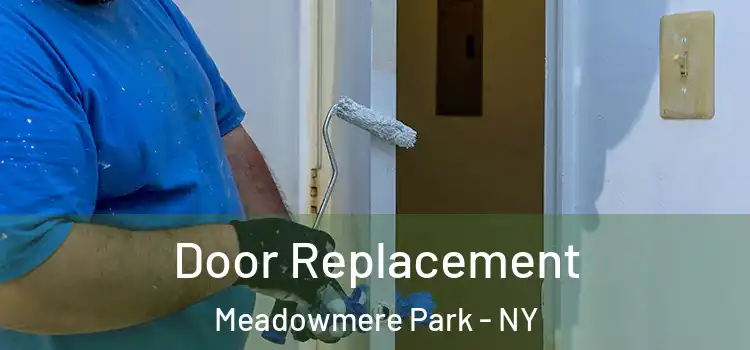 Door Replacement Meadowmere Park - NY