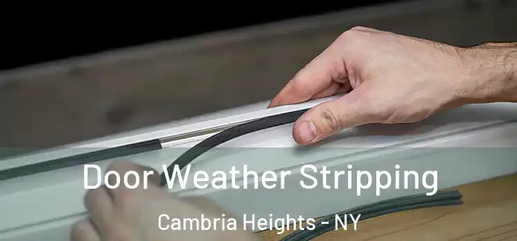 Door Weather Stripping Cambria Heights - NY