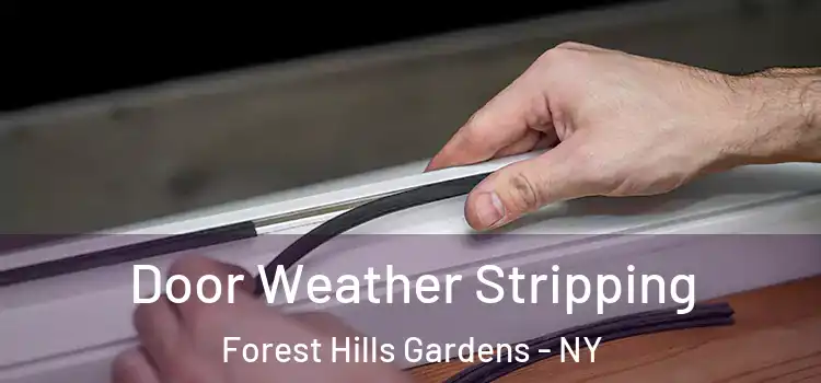 Door Weather Stripping Forest Hills Gardens - NY