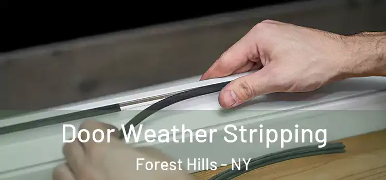 Door Weather Stripping Forest Hills - NY
