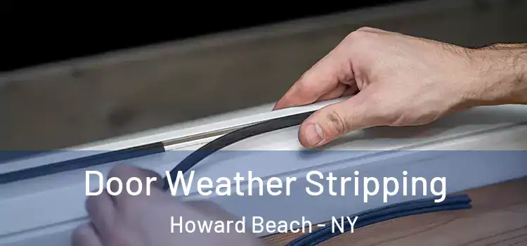 Door Weather Stripping Howard Beach - NY