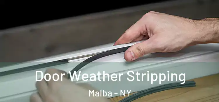 Door Weather Stripping Malba - NY